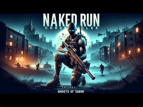 Ghosts Of Tabor The Naked Chronicles 5 YouTube