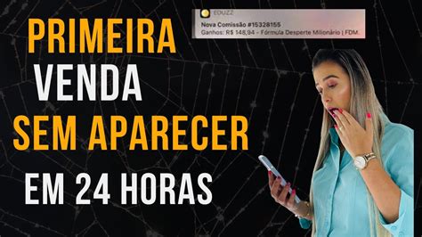 Como Fazer Sua Primeira Venda Sem Aparecer Em Horas Afiliado