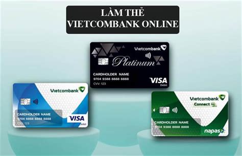 Cách Làm Thẻ VIETCOMBANK Online Miễn Phí Ngay Tại Nhà