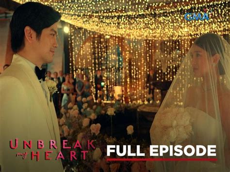 Unbreak My Heart Full Episode 51 GMA Entertainment