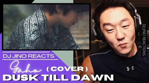 Dj Reaction To Kpop Gaho Dusk Till Dawn Cover Youtube