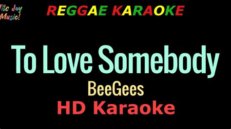 To Love Somebody BeeGees REGGAE KARAOKE YouTube