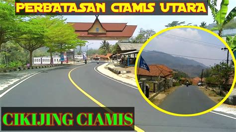 Perbatasan Ciamis Kaler Utara Rute Puncak Jugul Majalengka Ke