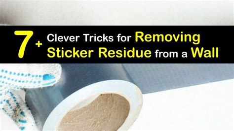 Sticker Residue Care Tips For Cleaning Sticky Stuff Off Walls