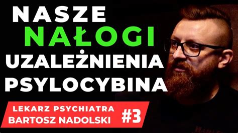 Nasze Na Ogi I Uzale Nienia Psylocybina Lekarz Psychiatra Bartosz