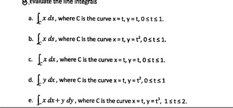 Solved Evaluate The Line Integrals A Integralc X Ds