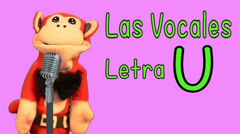 La Canci N De Las Vocales A E I O U Letra U Show Del Mono S Labo