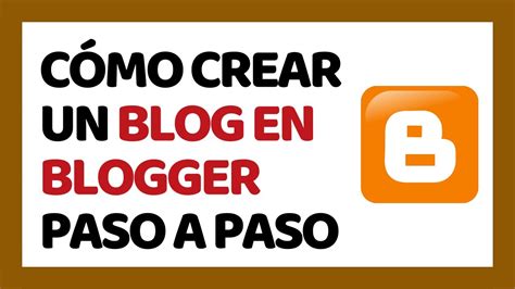 Cómo Crear un Blog en Blogger Paso a Paso y Fácil YouTube