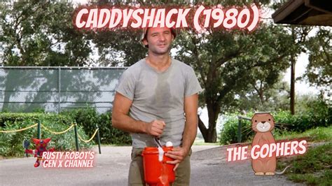 Rusty Robots Movie Memories Caddyshack 1980 The Gophers Youtube