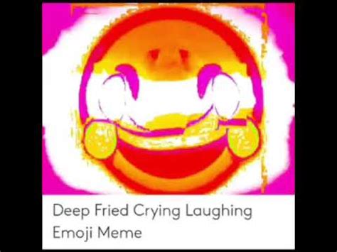 Deep Fried Crying Laughing Emoji Meme YouTube