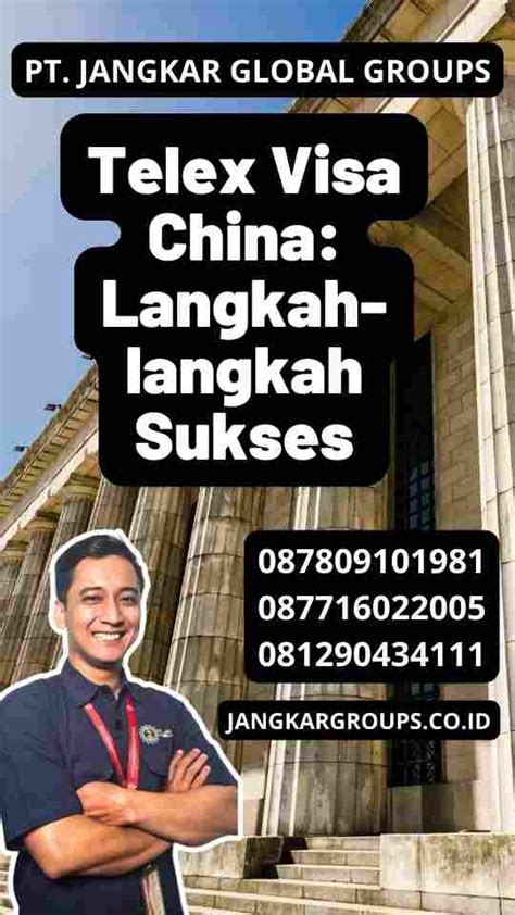 Telex Visa China Sukses Langkah Langkah Jangkar Global Groups