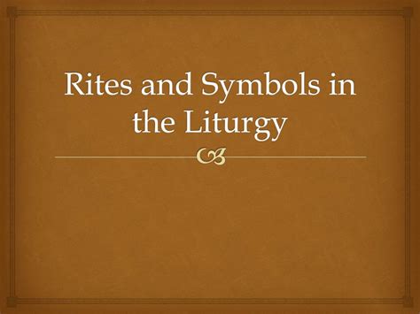 PPT - Rites and Symbols in the Liturgy PowerPoint Presentation, free ...