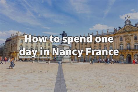 How to spend one day in Nancy France - Skylar Aria’s Adventures