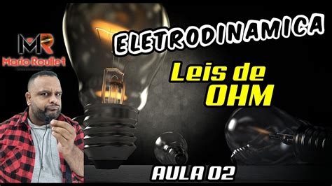 Aula Leis De Ohm Eletrodin Mica Youtube