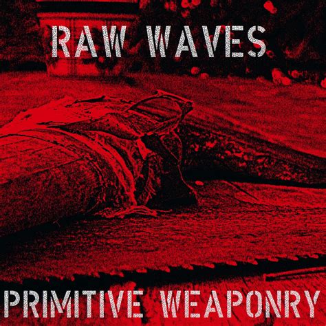 Primitive Weaponry Raw Waves Jarno Salo