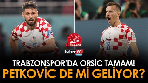 Trabzonspor da sıcak gelişmeler Orsic ten sonra Petkovic de mi geliyor