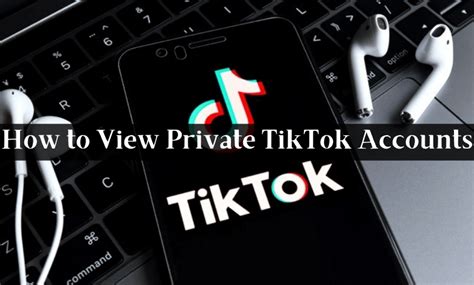 How To View Private Accounts On Tiktok App Techowns