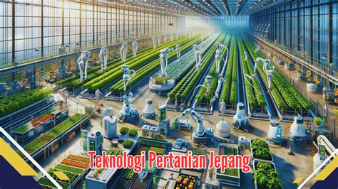 Mengenal Teknologi Pertanian Jepang Peluang Baru Bagi Petani Milenial