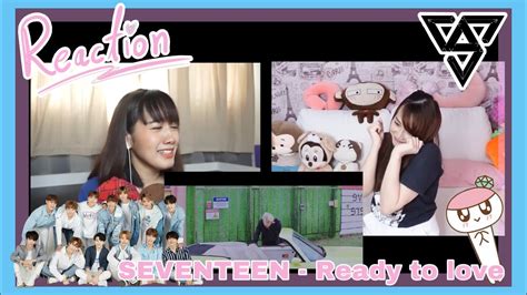 Reaction Mv Seventeen Ready To Love Official Mv