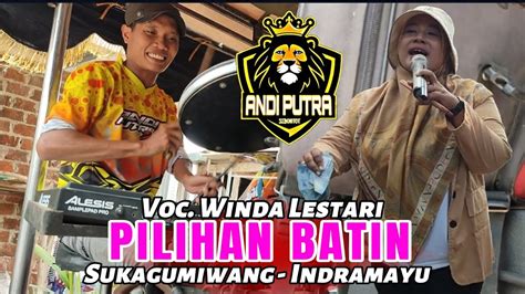 ANDI PUTRA 3 PILIHAN BATIN Voc WINDA LESTARI Depok Show Sukagumiwang