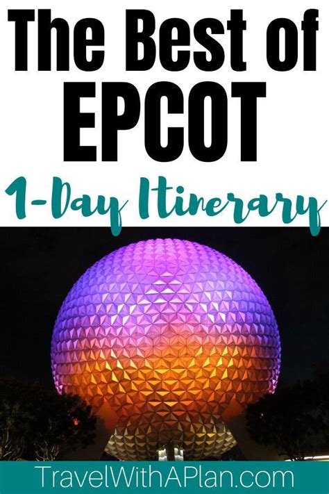 The Perfect Epcot Day Itinerary For Travel With A Plan