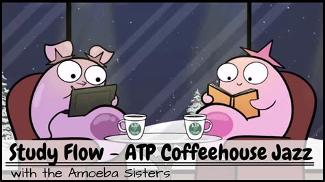 Study Flow Amoeba Sisters Atp Coffeehouse Jazz 30 Minutes Youtube