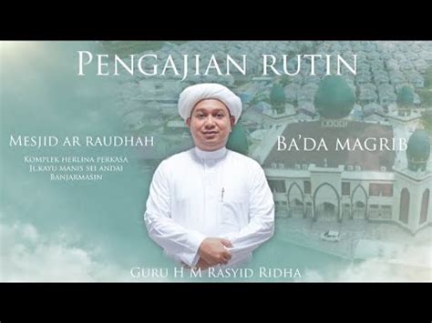 Liverelay Pengajian Tgh M Rasyid Ridha Masjid Ar Raudhah Sei