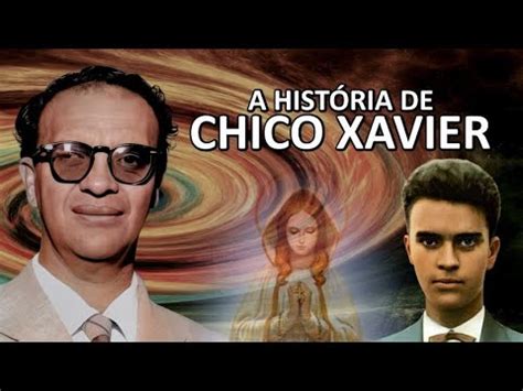 A HISTÓRIA DE CHICO XAVIER YouTube