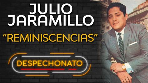 Julio Jaramillo Reminiscencias Música con Letra Para Tomar YouTube