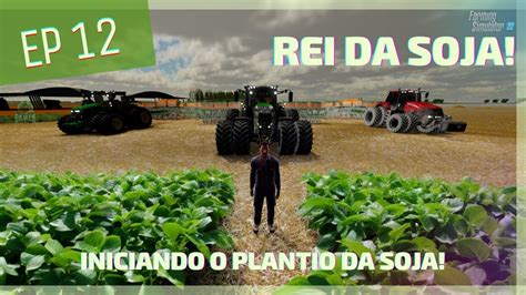 Rei Da Soja EP12 Iniciando O Plantio Da Soja Matopiba Map