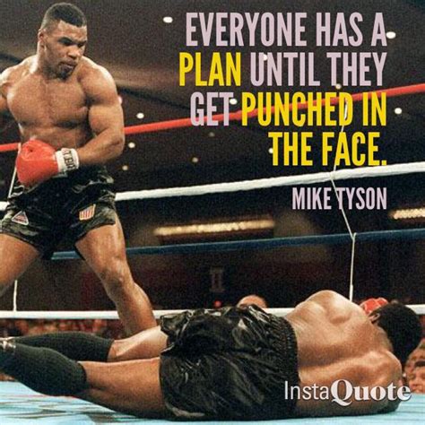 Everyone Has A Plan Till They Get Punched In The Face Mike Tyson I