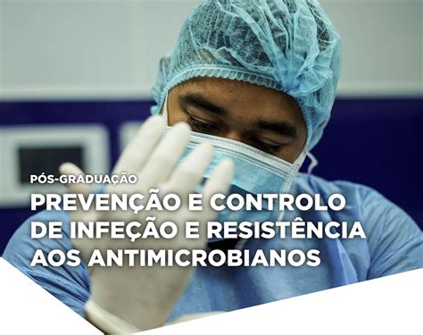 Preven O E Controlo De Infe O E Resist Ncia Aos Antimicrobianos