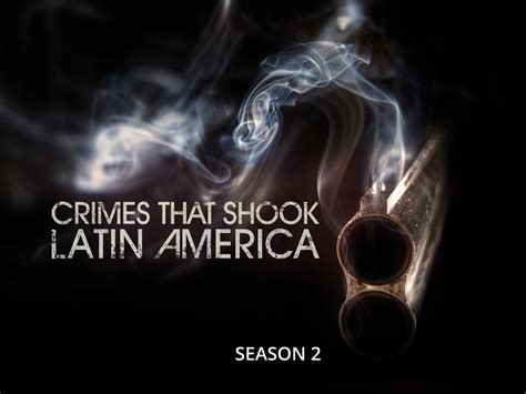 Prime Video: Crimes That Shook Latin America, Season 2