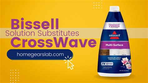 Bissell CrossWave Solution Substitutes: Cleaning Made Easy 2023