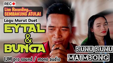 LAGU MURUT NONSTOP SUNU SUNU MAIMBONG ARTIS EYTAL BUNGA