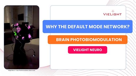 Brain Photobiomodulation The Importance Of The Default Mode Network