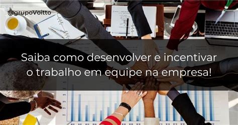 Trabalho Em Equipe Import Ncia Na Empresa E Como Melhorar Blog Voitto