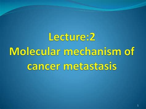 PPT - Lecture:2 Molecular mechanism of cancer metastasis PowerPoint ...