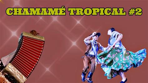 CHAMAMÉ TROPICAL 2023 Enganchados Bailables 2 YouTube