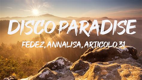 Fedez Annalisa Articolo Disco Paradise Lyrics Testo Annalisa