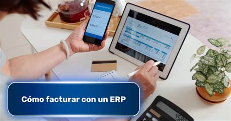 C Mo Facturar Con Un Erp Bind Erp