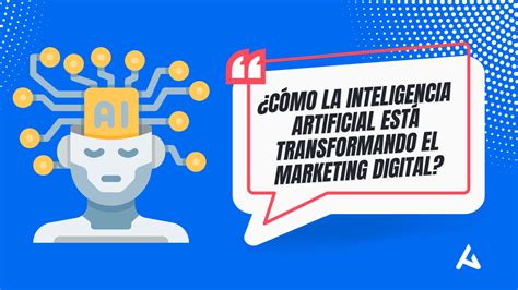 La Inteligencia Artificial Está Transformando El Marketing Digital