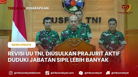 🔴revisi Uu Tni Diusulkan Lebih Banyak Prajurit Aktif Di Jabatan Sipil