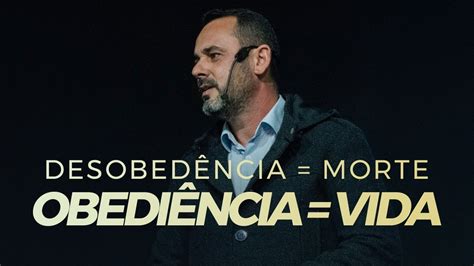 DESOBEDIÊNCIA MORTE OBEDIÊNCIA VIDA Min Pr Raphael Vargas