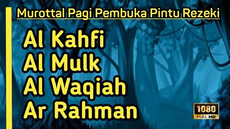 Murottal Pembuka Pintu Rezeki Surah Al Kahfi Al Mulk Al Waqiah Dan