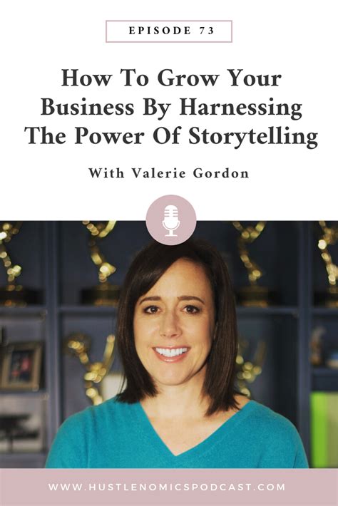 73 How To Grow Your Business By Harnessing The Power Of Storytelling Growing Your Business