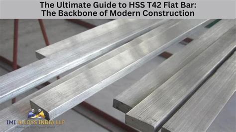 The Ultimate Guide To HSS T42 Flat Bar The Backbone Of Modern Construction