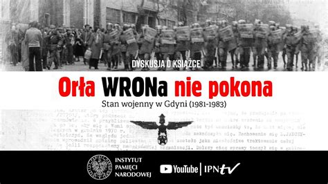 Orła WROna nie pokona Stan wojenny w Gdyni 1981 1983 DYSKUSJA O