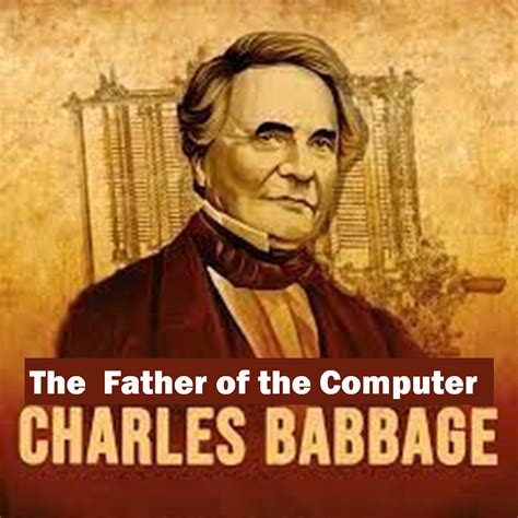 The Father of the Computer CHARLES BABBAGE - Arts Council for Monterey ...