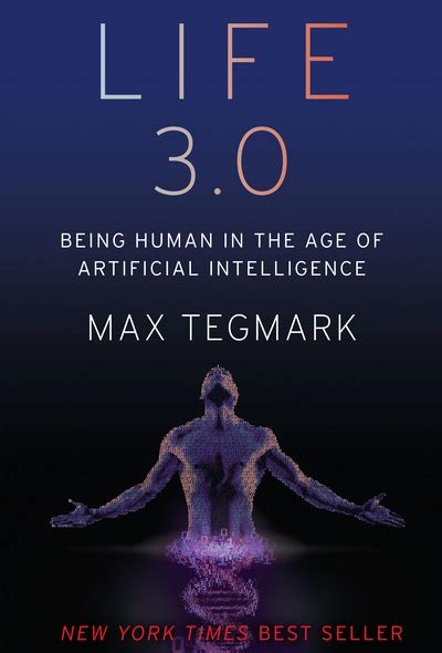 Life 3 0 Being Human In The Age Of Artificial Intelligence By Max